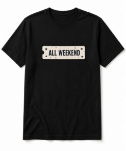 All Weekend Unisex T-Shirt